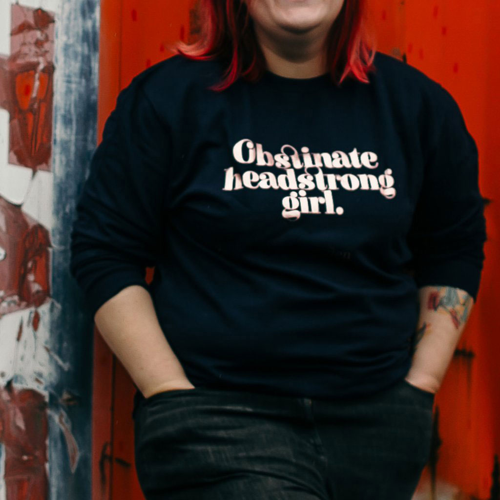 Sweatshirt Top - Obstinate Headstrong Girl - Jane Austen