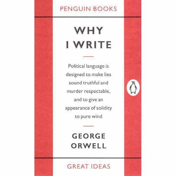 Why I Write - George Orwell