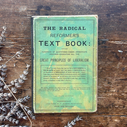 The Radical Reformer's Text Book - Great Principals of Liberalism - Antique Victorian (Preloved)