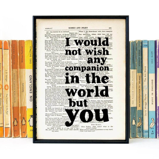Book Print - I Would Not Wish Any Companion ... But You - Shakespeare