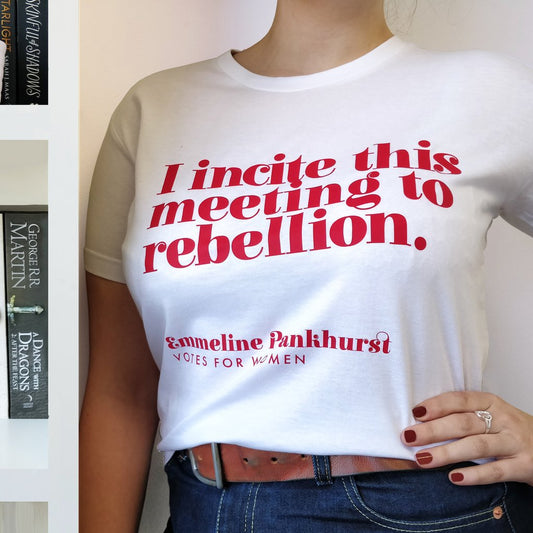 T-shirt Top - I Incite this Meeting to Rebellion - Emmeline Pankhurst