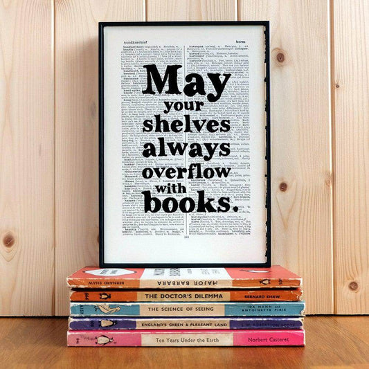 Book Print - May Your Shelves Always Overflow with Books