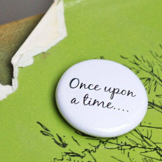 Badge / Pin - "Once upon a time..."