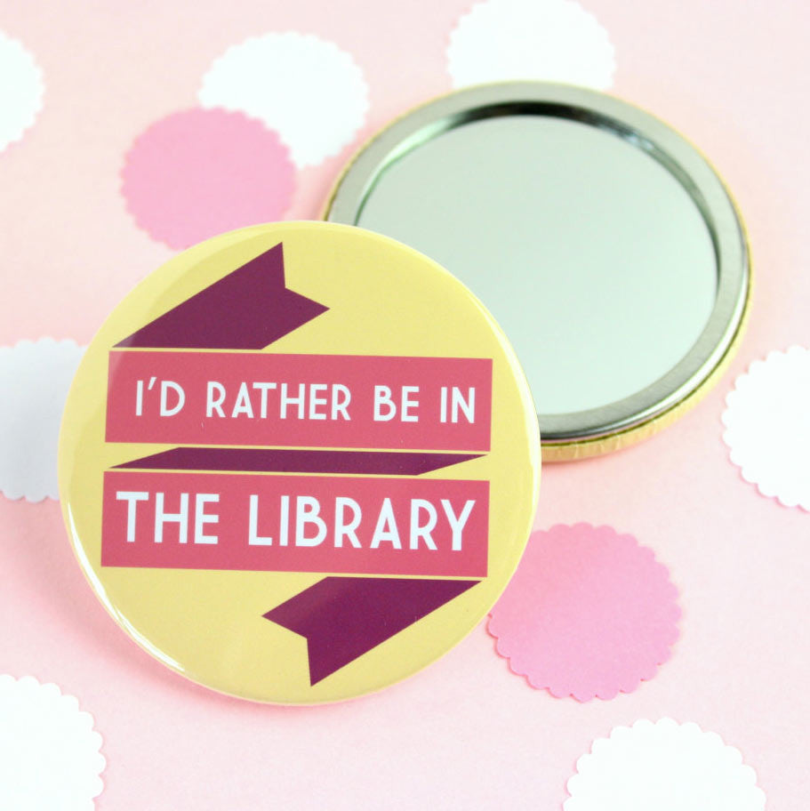 Pocket Mirror - I'd Rather be in the Library - Book Lover