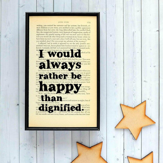 Book Print - I Would Always Rather Be Happy Than Dignified - Jane Eyre