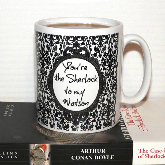 Mug - "You're the Sherlock to my Watson"