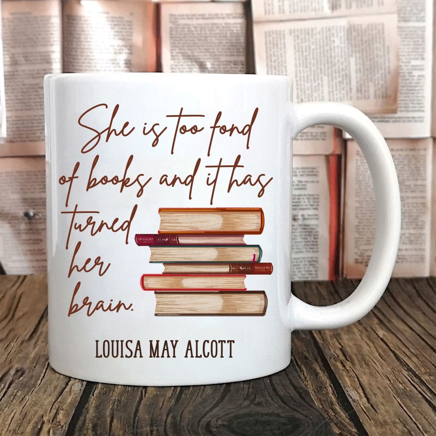 Mug - She is too fond of books quote - Louisa May Alcott