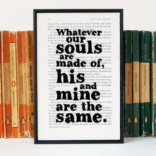 Book Print - Whatever Our Souls Are Made Of, His And Mine Are The Same - Wuthering Heights